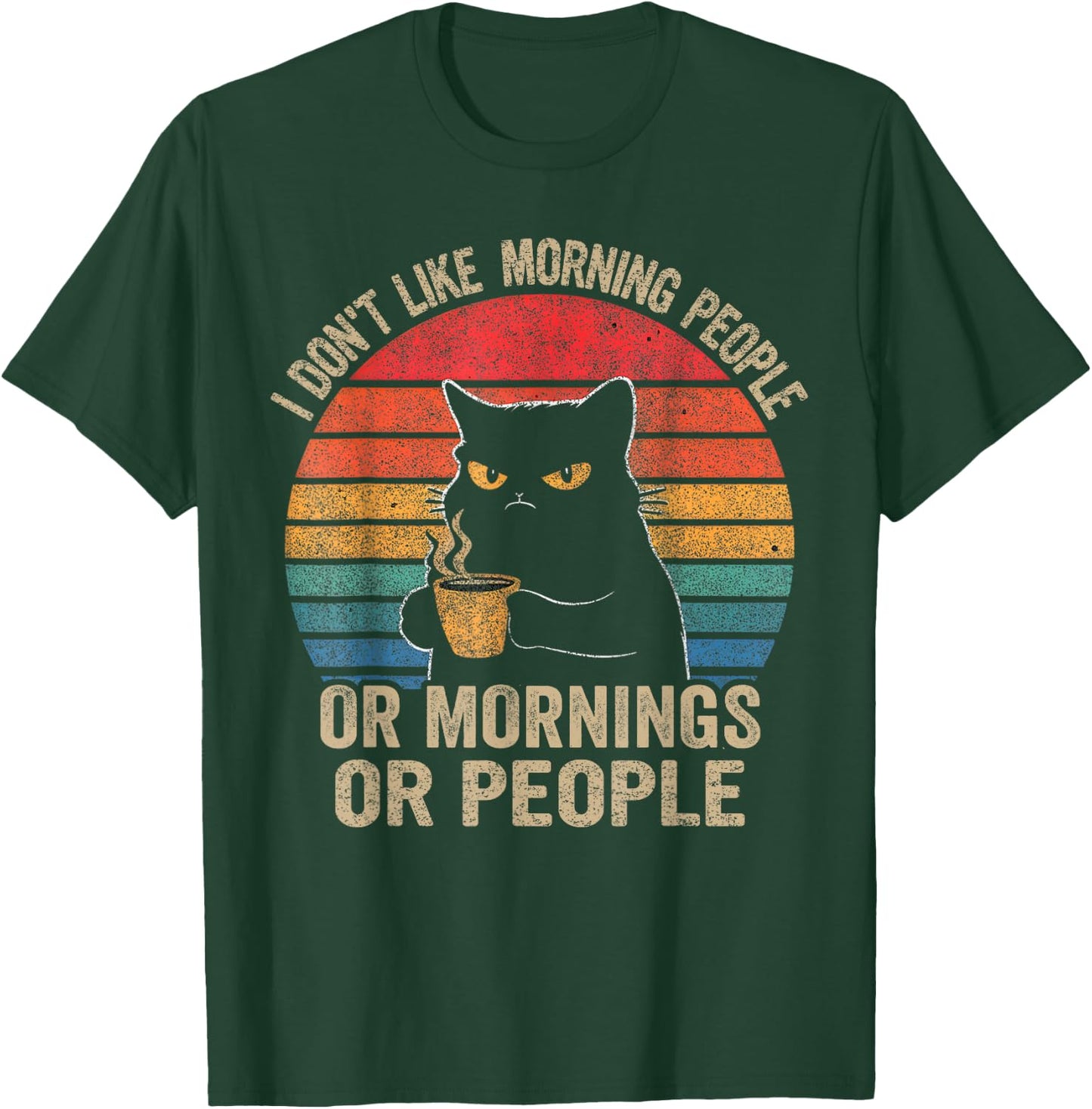 I Don't Like Morning People Or Mornings Or People Retro Cat Men Women T-Shirt - T-Shirt | Forest