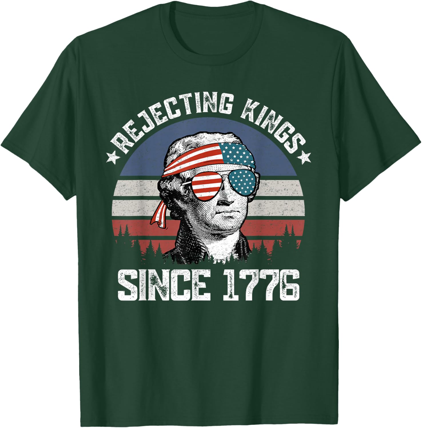 Rejecting Kings Since 1776 George Washington 4th of July T-Shirt - T-Shirt | Forest