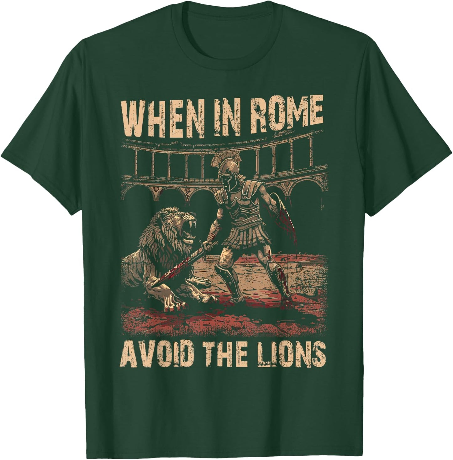When in Rome Avoid the Lions Roman Empire T-Shirt - T-Shirt | Forest
