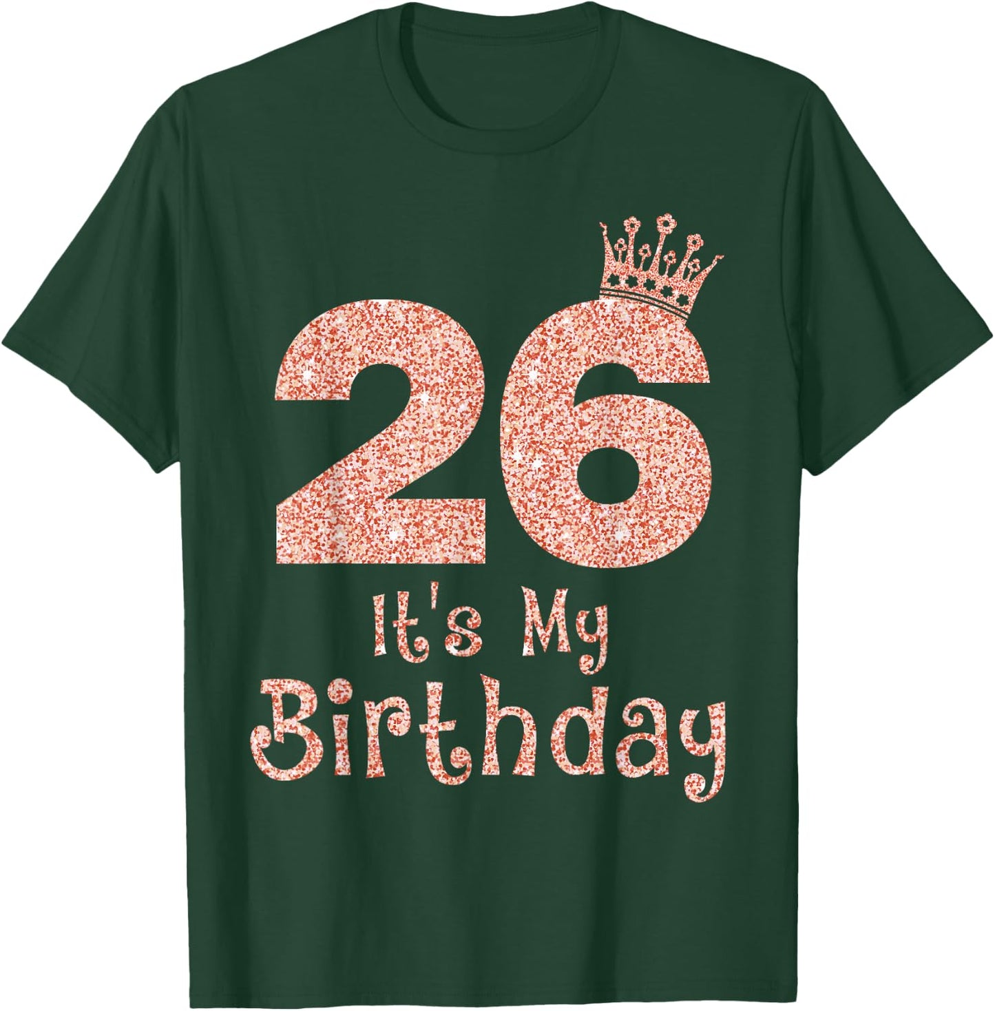 26 It's My Birthday 26 Years Old Happy 26th Birthday Girl T-Shirt - T-Shirt | Forest