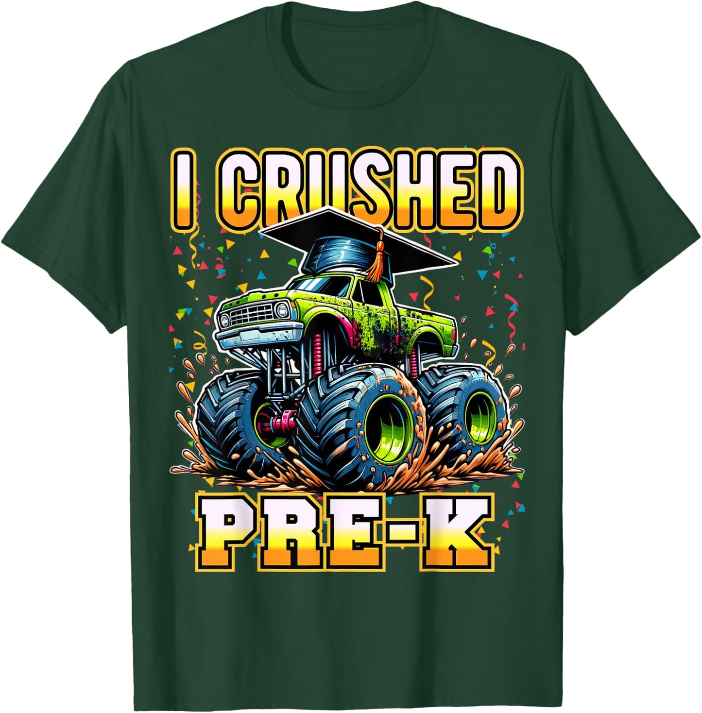 Graduation Pre-K Monster Truck Boys I Crushed Preschool Grad T-Shirt - T-Shirt | Forest