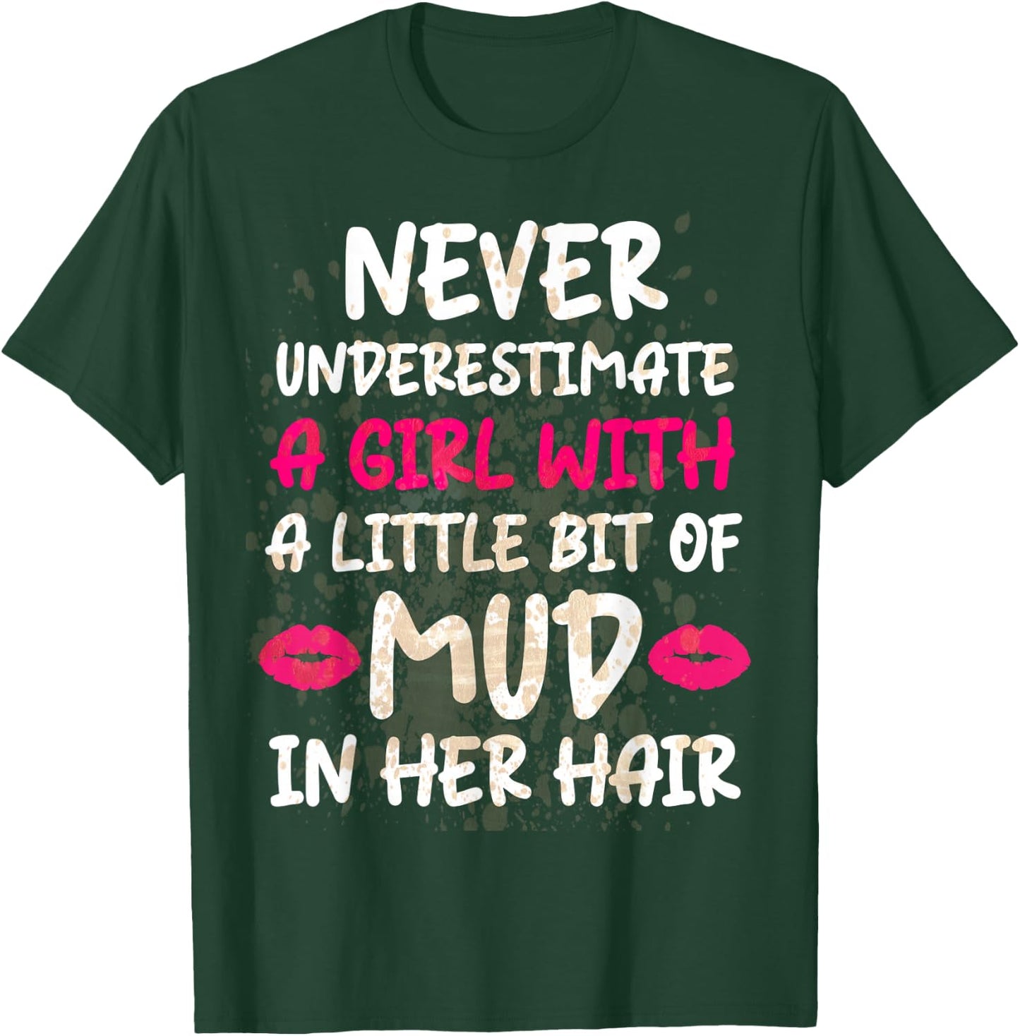 Mud Run Running Team Muddy Hair Never Underestimate A Girl T-Shirt - T-Shirt | Forest