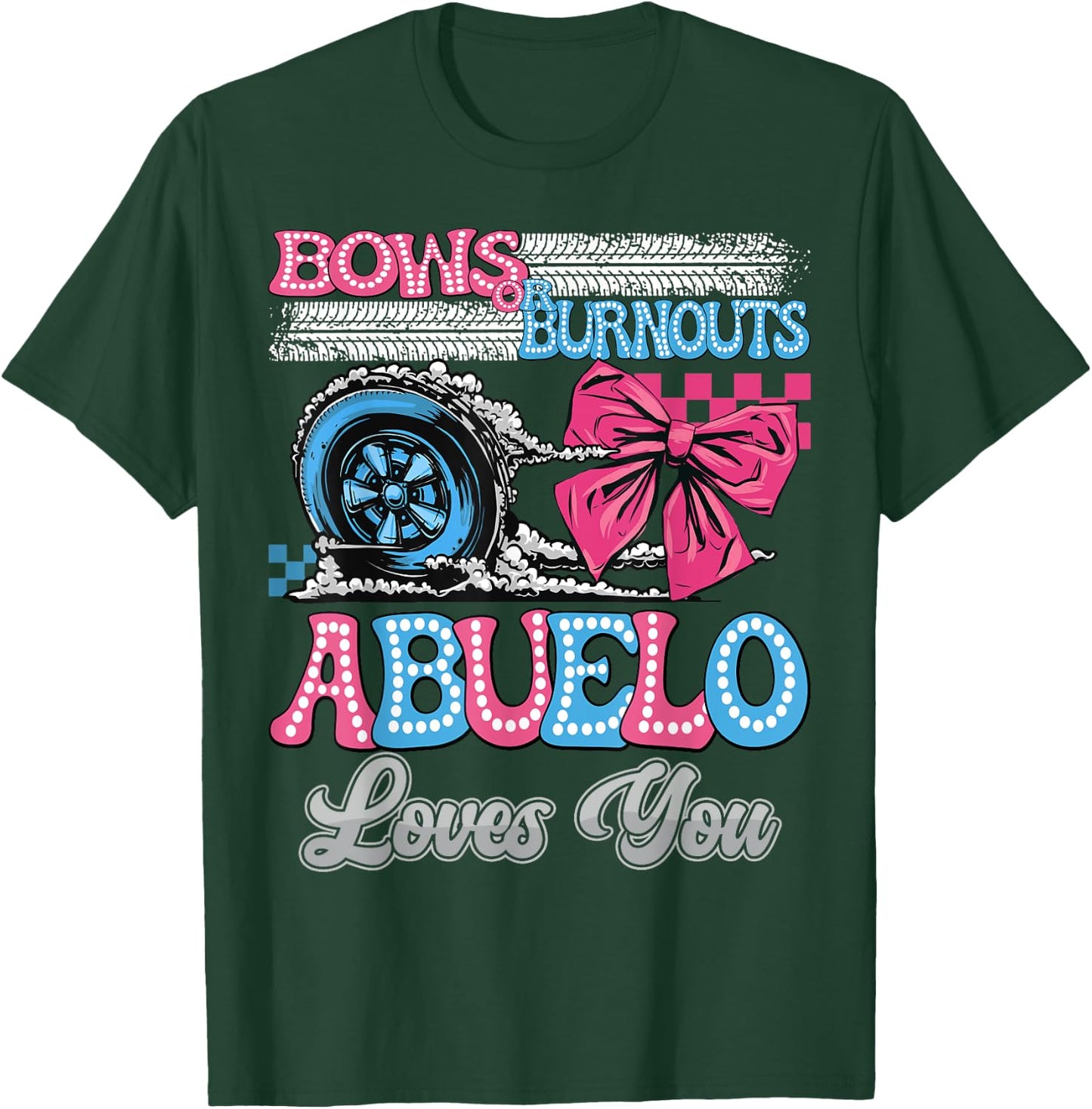 Burnouts or Bows Abuelo Loves You Gender Reveal Party T-Shirt - T-Shirt | Forest