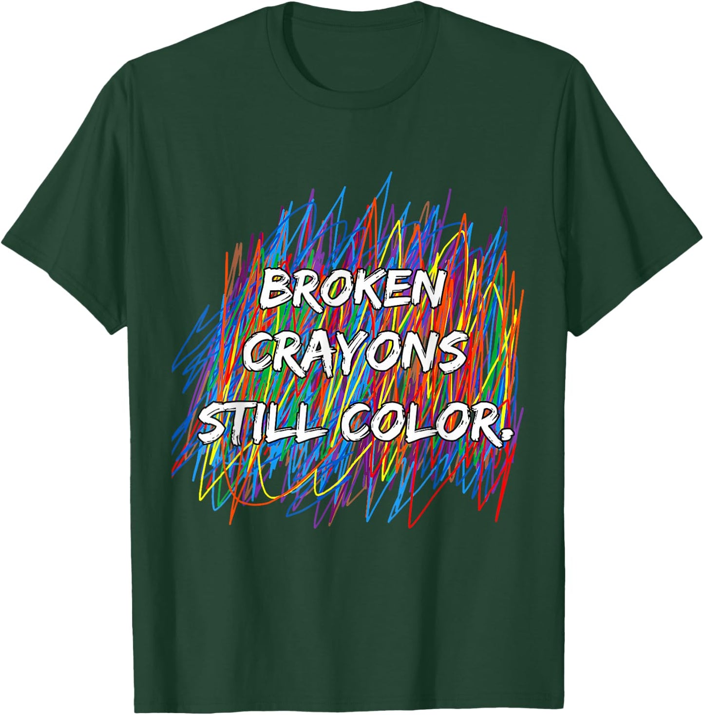 Broken Crayons Can Still Color Mental Health Awareness T-Shirt - T-Shirt | Forest