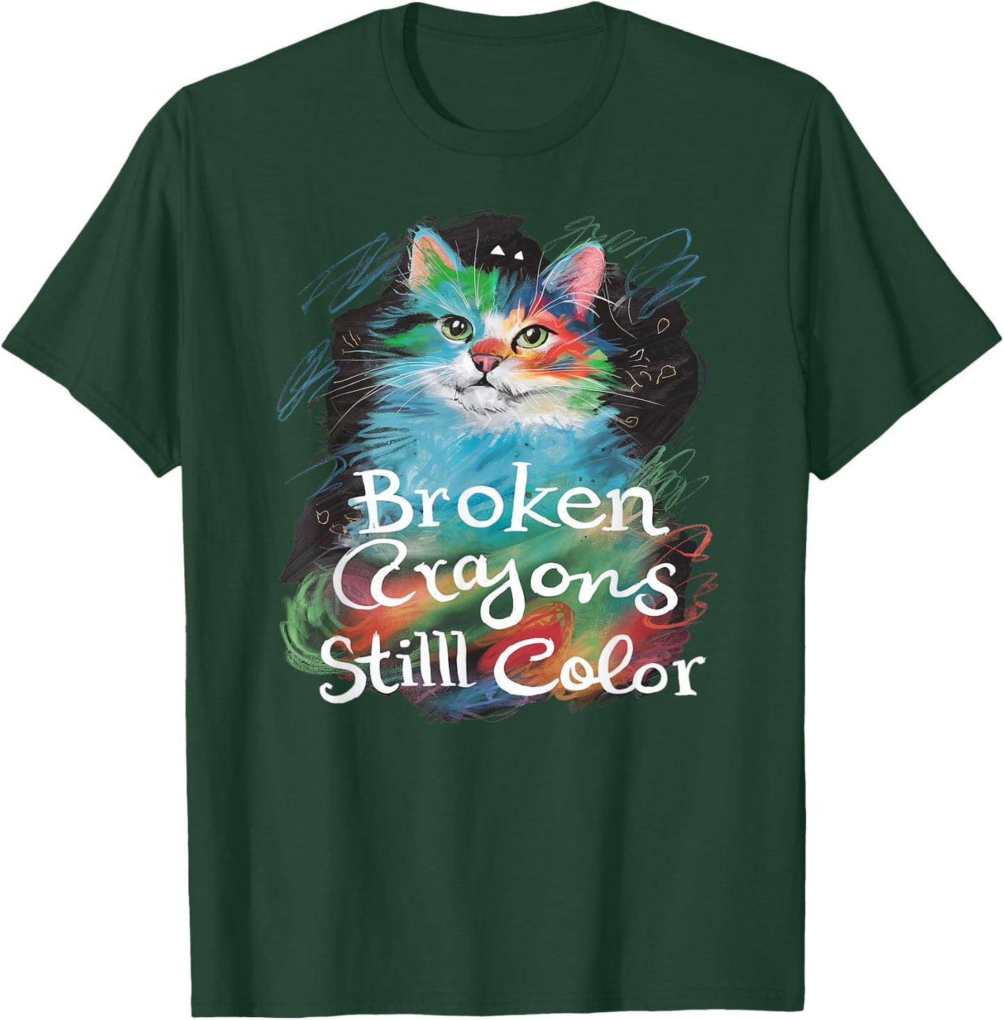 Broken Crayons Still Color Cat Teacher Mental Health Autism T-Shirt - T-Shirt | Forest