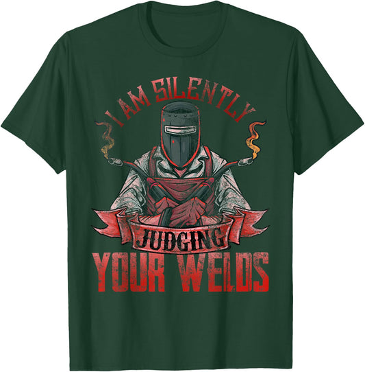Funny Welder Shirts I Am Silently Judging Your Welds T-Shirt - T-Shirt | Forest