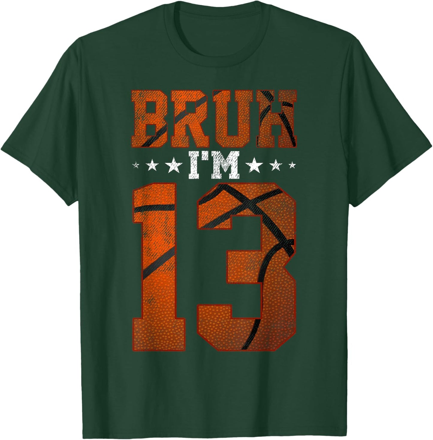 13th Birthday Basketball Bruh I’m 13 Year Old Birthday Party T-Shirt - T-Shirt | Forest