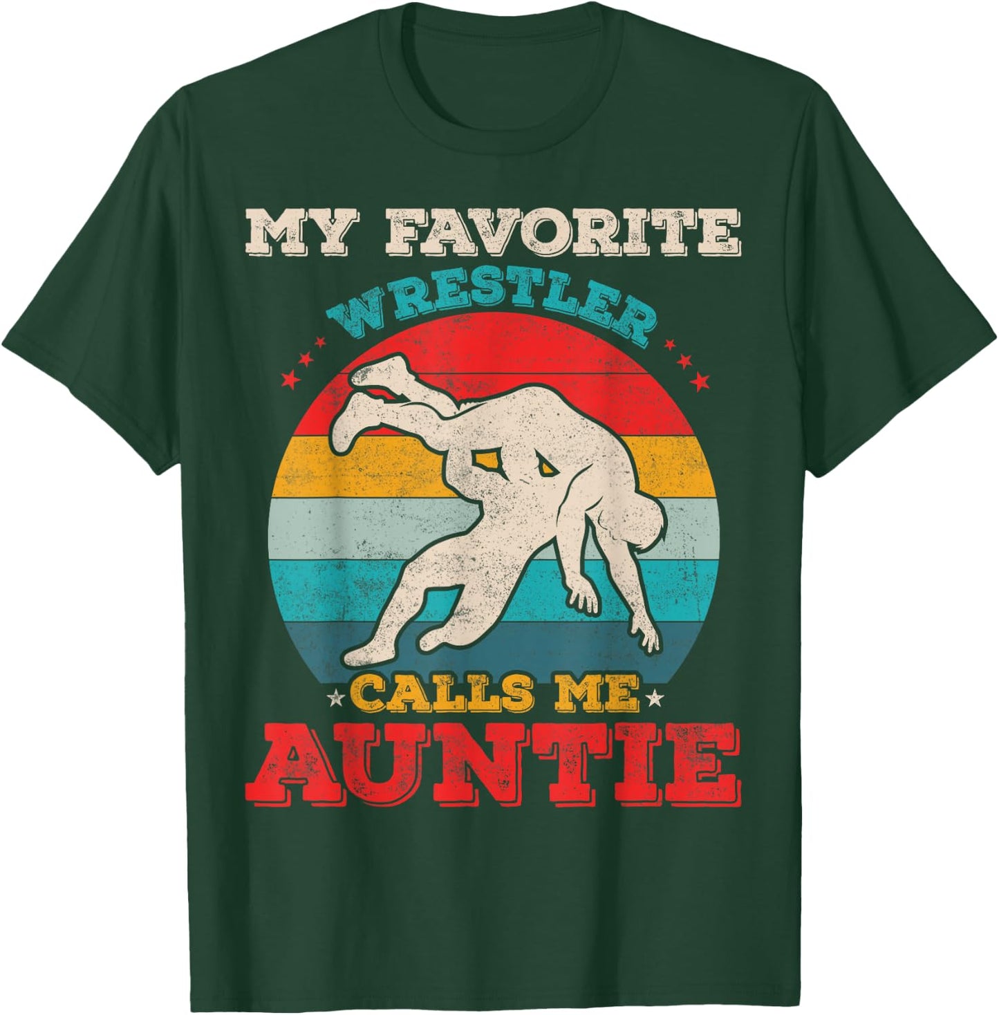 My Favorite Wrestler Calls Me Auntie Funny Wrestling Aunt T-Shirt - T-Shirt | Forest