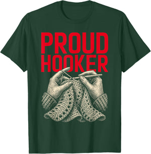 Proud Hooker Funny Crochet Pun Yarn Crafting Knitting Lover T-Shirt - T-Shirt | Forest