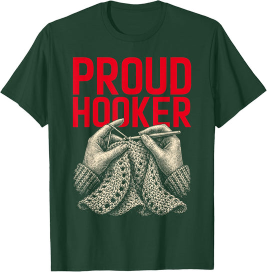 Proud Hooker Funny Crochet Pun Yarn Crafting Knitting Lover T-Shirt - T-Shirt | Forest