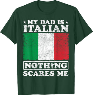 My Dad Is Italian Nothing Scares Me Italy Father's Day T-Shirt - T-Shirt | Forest