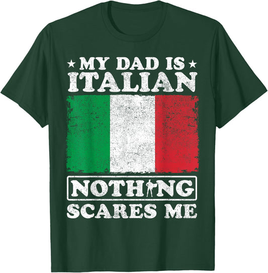 My Dad Is Italian Nothing Scares Me Italy Father's Day T-Shirt - T-Shirt | Forest
