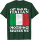My Dad Is Italian Nothing Scares Me Italy Father's Day T-Shirt - T-Shirt | Forest