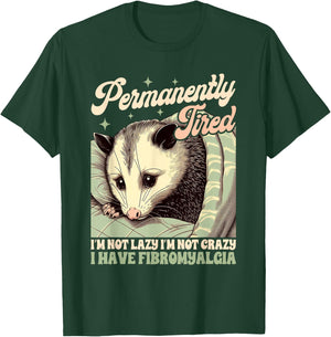 Fibromyalgia Opossum Chronic Permanently Tired I'm Not Lazy T-Shirt - T-Shirt | Forest