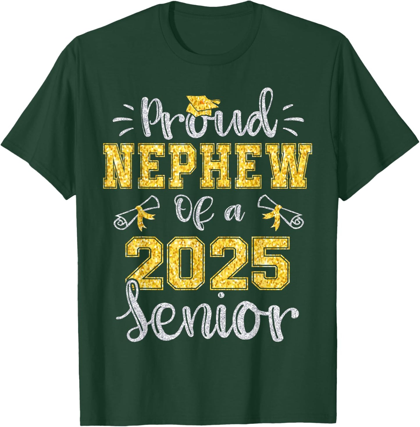Proud Nephew of a Class of 2025 Senior Graduate 2025 T-Shirt - T-Shirt | Forest