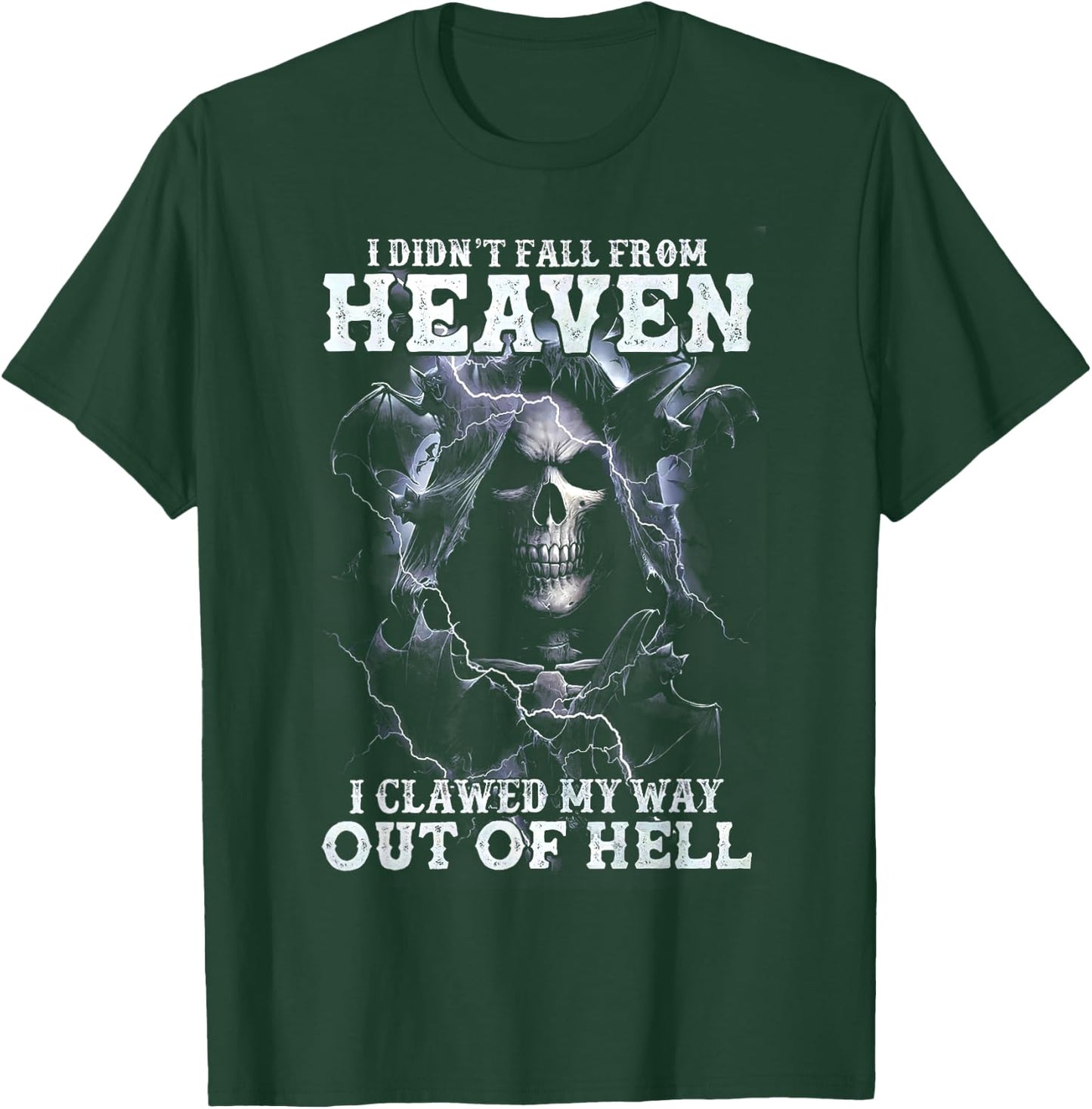 Scary Skull I didn't Fall From Heaven I Clawed My Way Out Of T-Shirt - T-Shirt | Forest