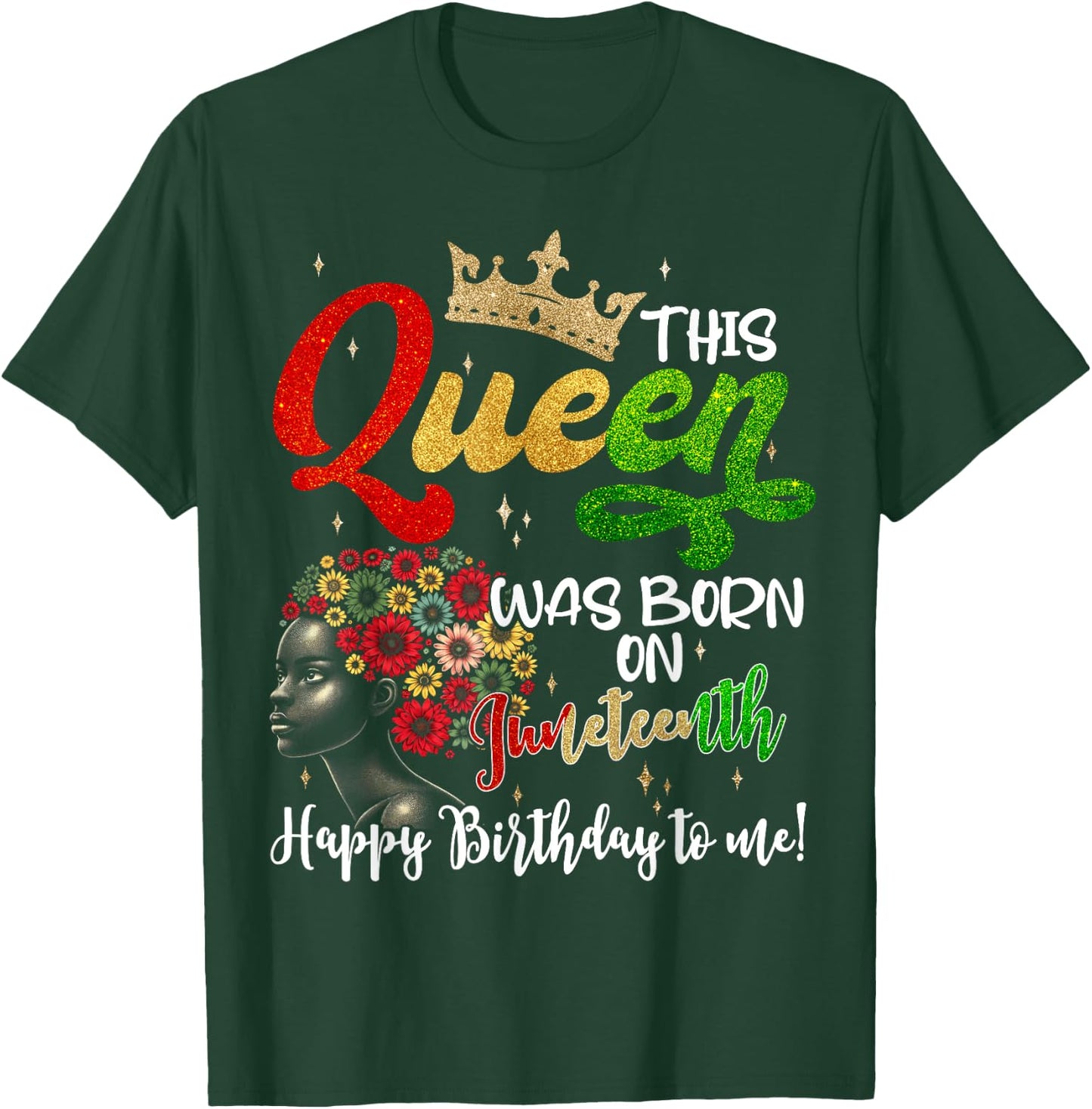 This Queen Was Born On Juneteenth Happy Birthday To Me Black T-Shirt - T-Shirt | Forest