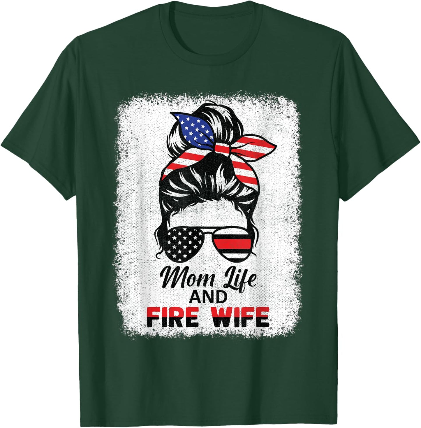 Mom Life & Fire Wife Women Messy Bun 4th July Wife Mom T-Shirt - T-Shirt | Forest