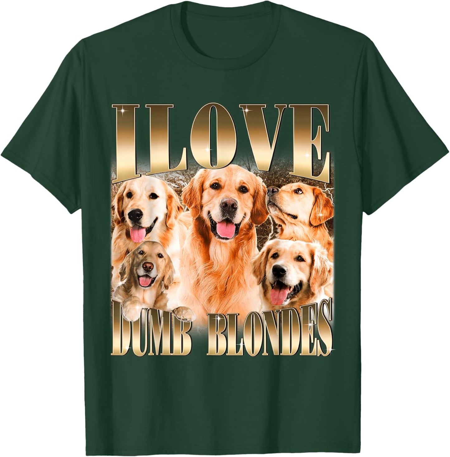I Love Dumb Blondes Funny Meme Dog Lover T-Shirt - T-Shirt | Forest