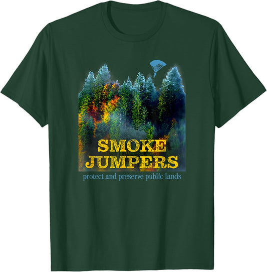 Smoke Jumpers Firemen and Women Wilderness Forest Fires T-Shirt - T-Shirt | Forest
