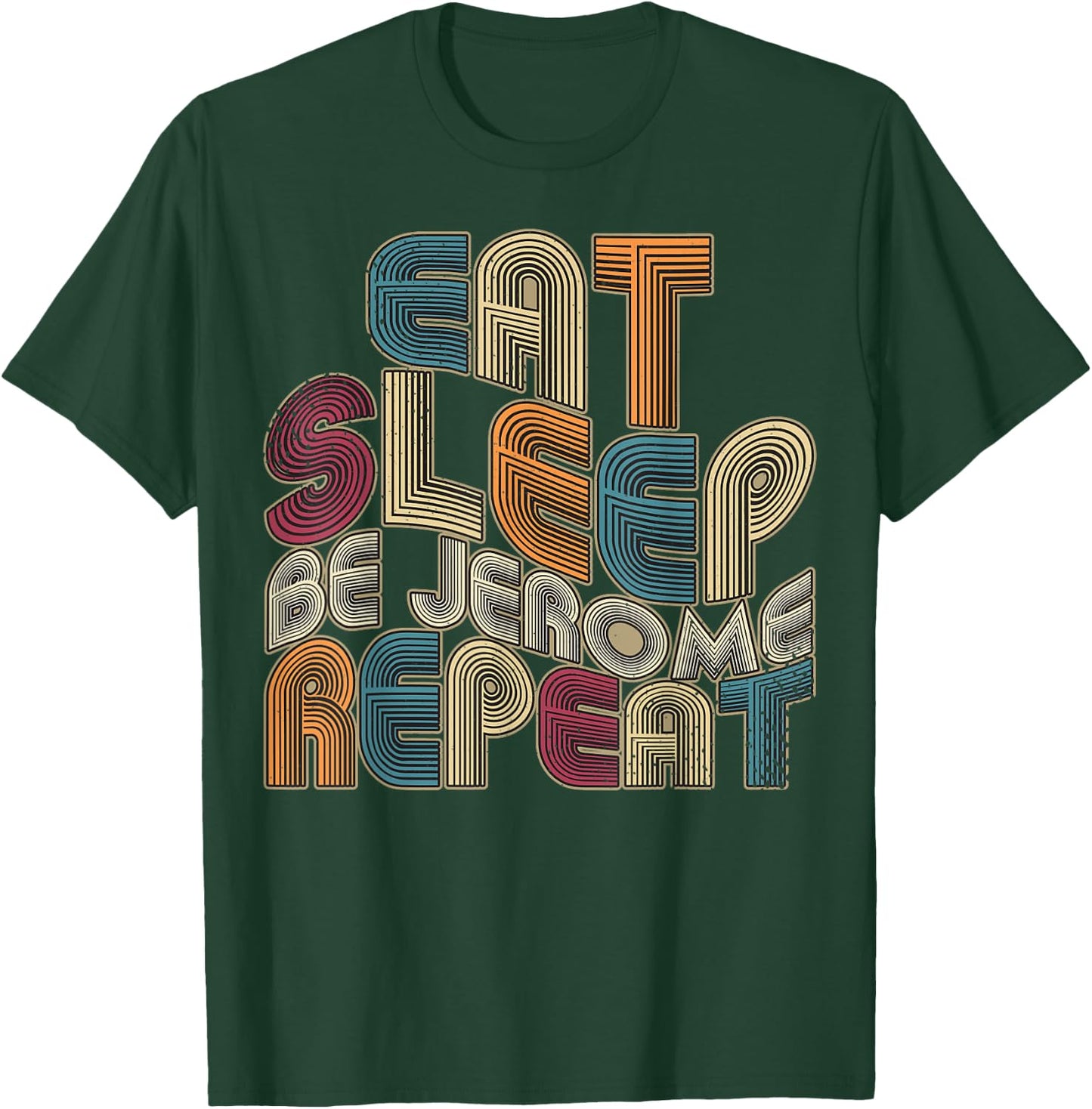 Eat Sleep Be Jerome Repeat Funny Groovy Retro Jerome T-Shirt - T-Shirt | Forest