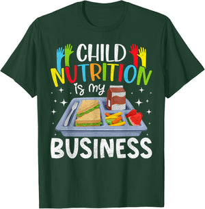 Child Nutrition Is My Business Lunch Ladies Cafeteria Crew T-Shirt - T-Shirt | Forest