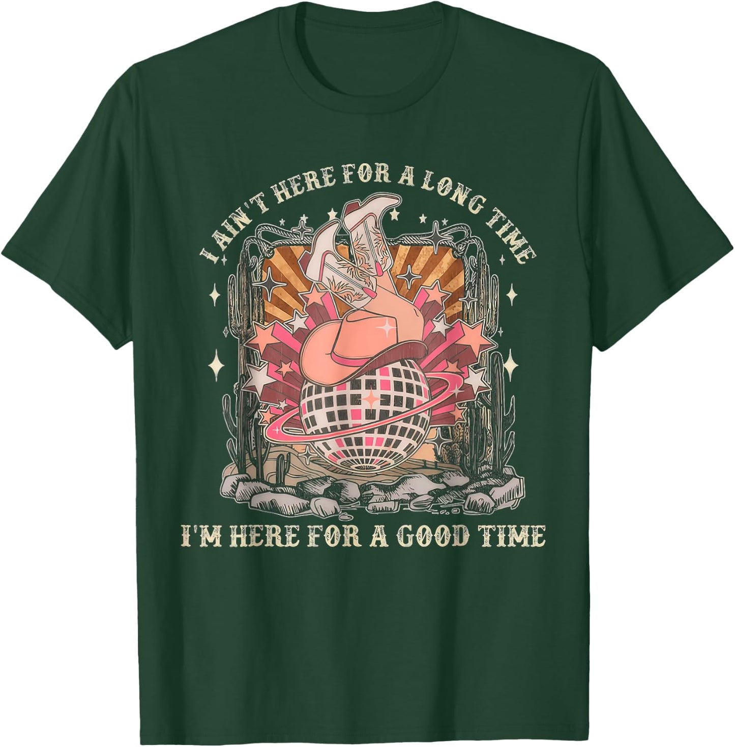 I Ain't Here For A Long Time I'm Here For A Good Time T-Shirt - T-Shirt | Forest