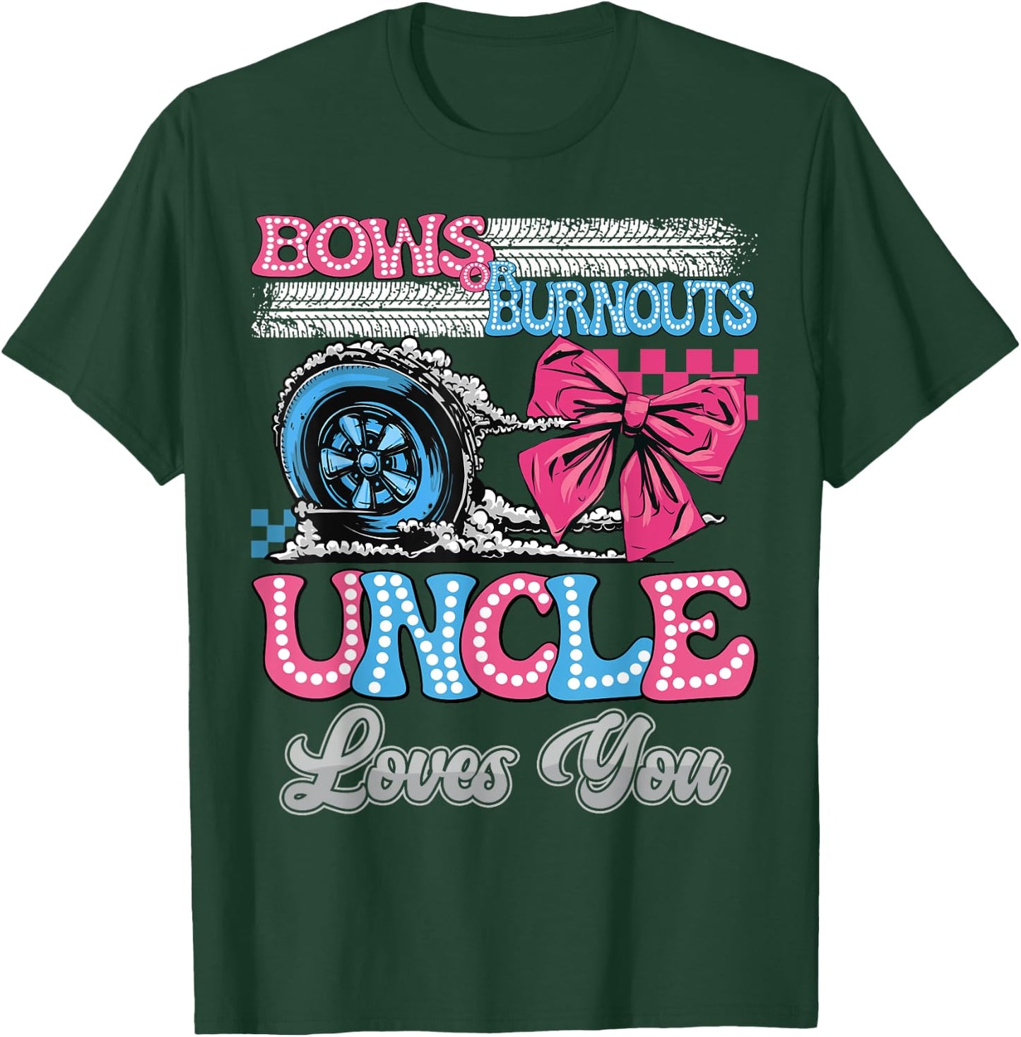 Burnouts or Bows Uncle Loves You Gender Reveal Party T-Shirt - T-Shirt | Forest