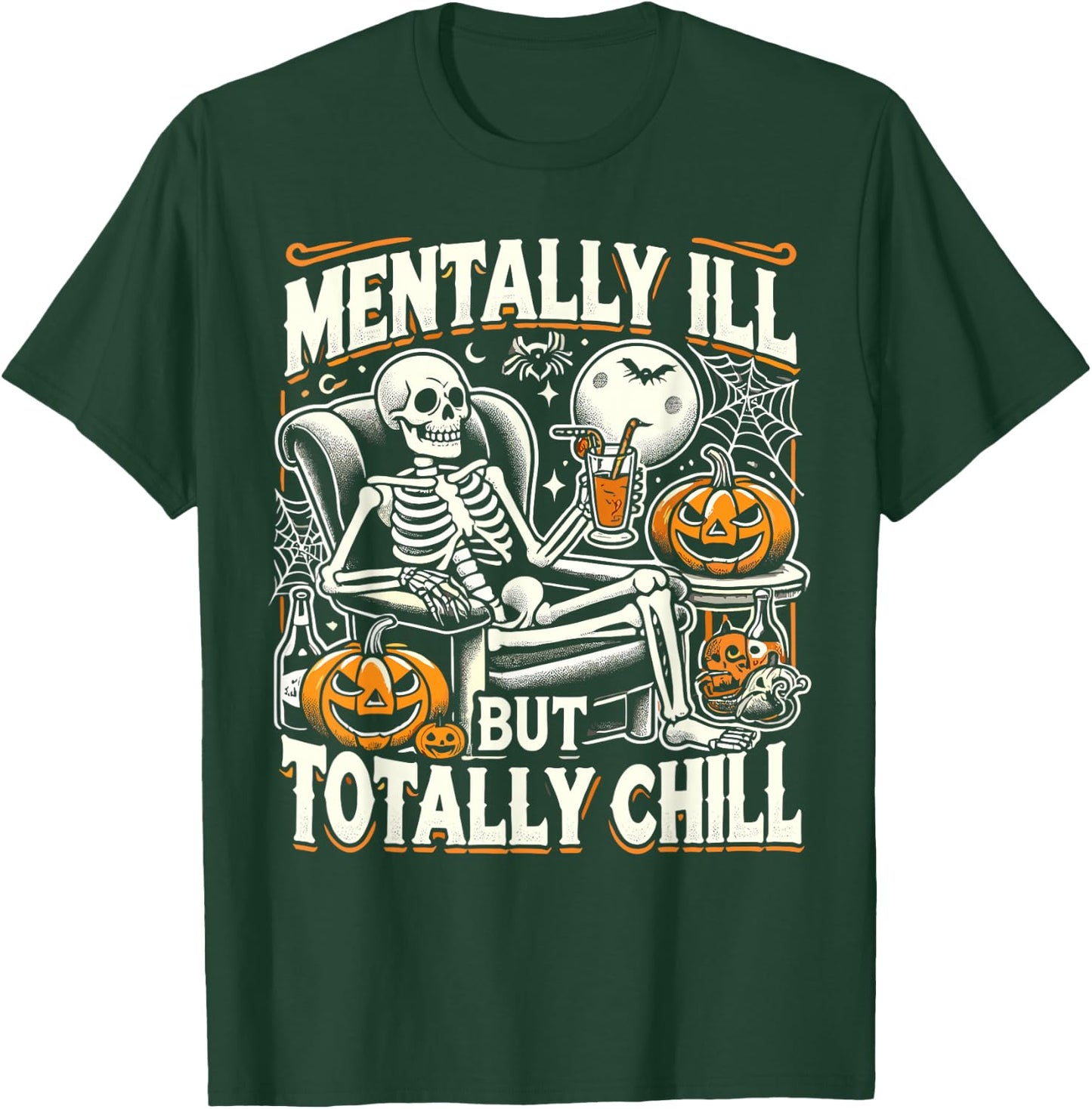 Mentally Ill But Totally Chill Halloween Costume Skeleton T-Shirt - T-Shirt | Forest