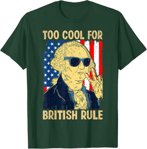 Too Cool For British Rule George Washington Fourth of July T-Shirt - T-Shirt | Forest