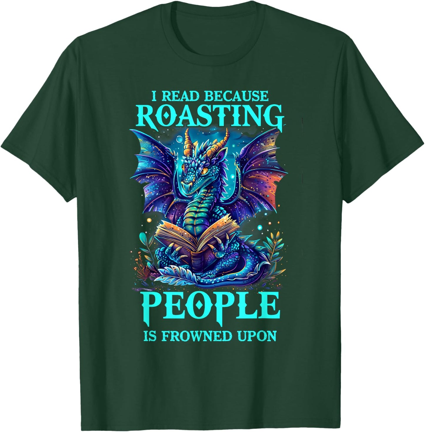 I Read Because Roasting People is Frowned Upon Reading T-Shirt - T-Shirt | Forest