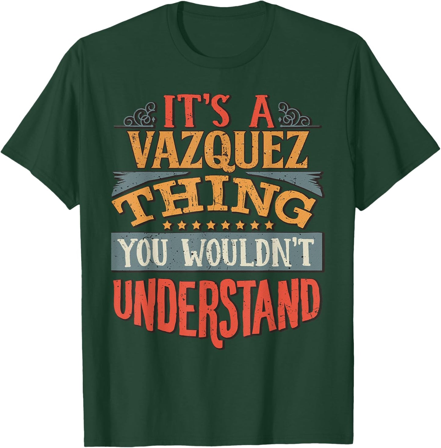 It's A Vazquez Thing You Wouldn't Understand T-Shirt - T-Shirt | Forest