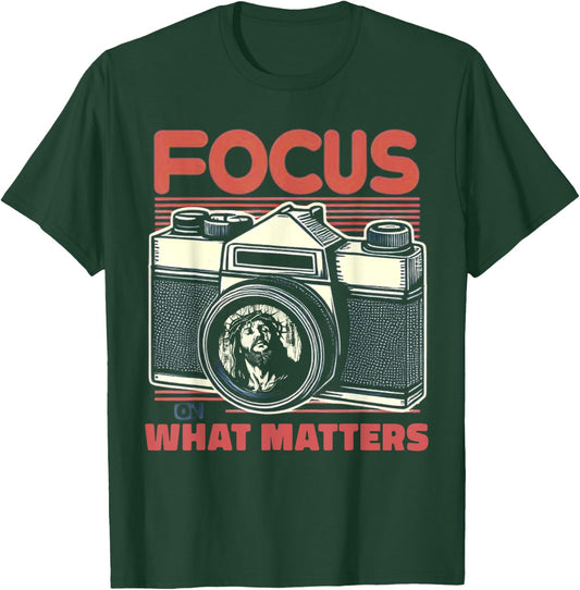 Photography Men Women Focus On What Matters Jesus Christian T-Shirt - T-Shirt | Forest
