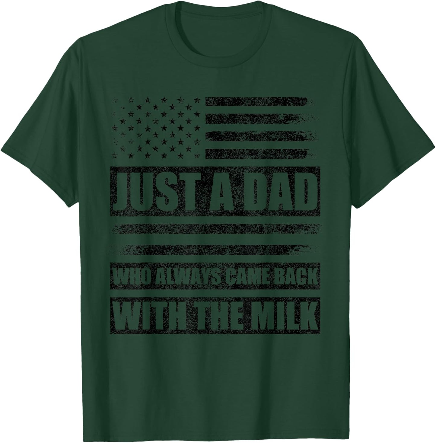 Just A Dad Who Always Came Back with The Milk American Flag T-Shirt - T-Shirt | Forest
