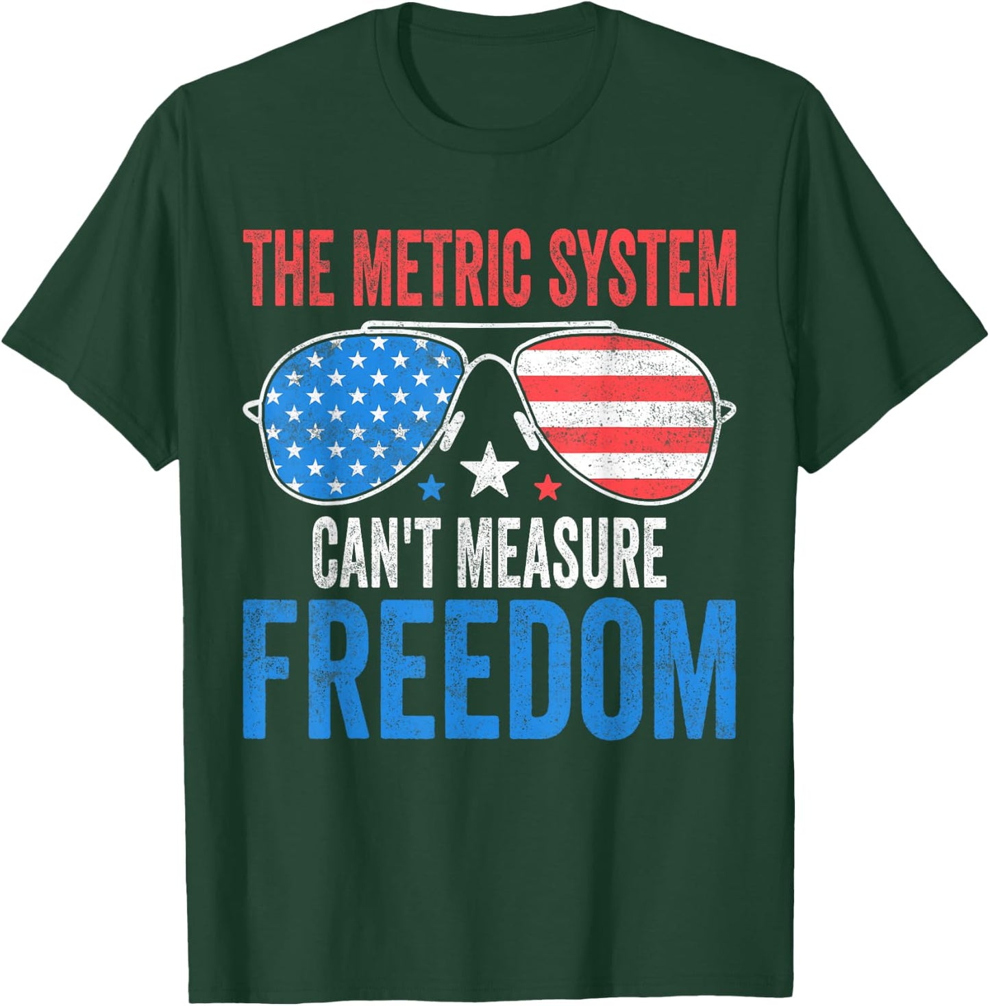 The Metric System Can't Measure Freedom Funny 4th Of July Men T-Shirt - T-Shirt | Forest