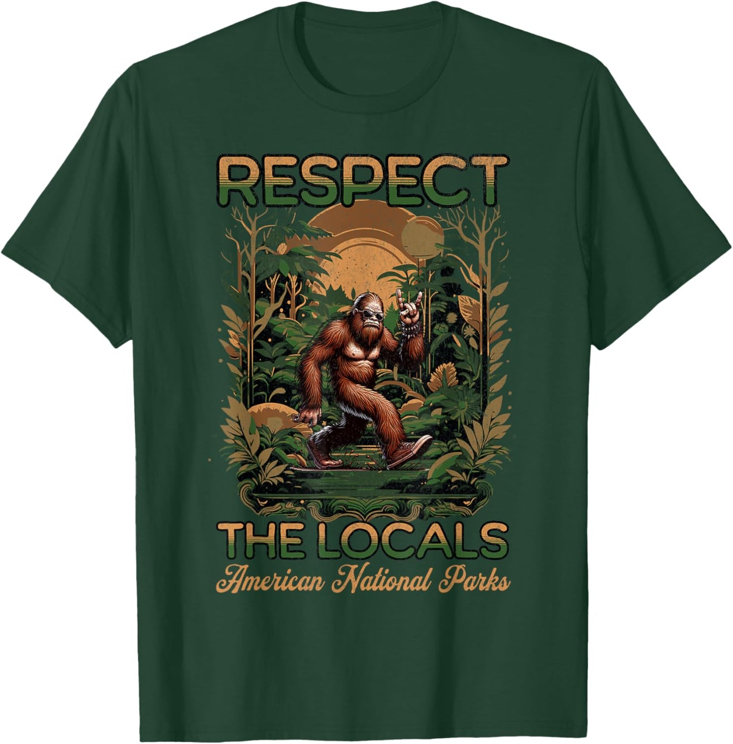 Respect The Locals Bigfoot Sasquatch American National Parks T-Shirt - T-Shirt | Forest