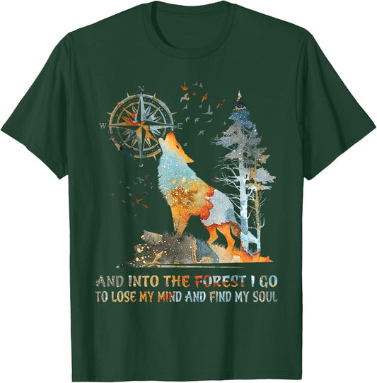and Into The Forest I Go to Lose My Mind and Find My Soul T-Shirt - T-Shirt | Forest