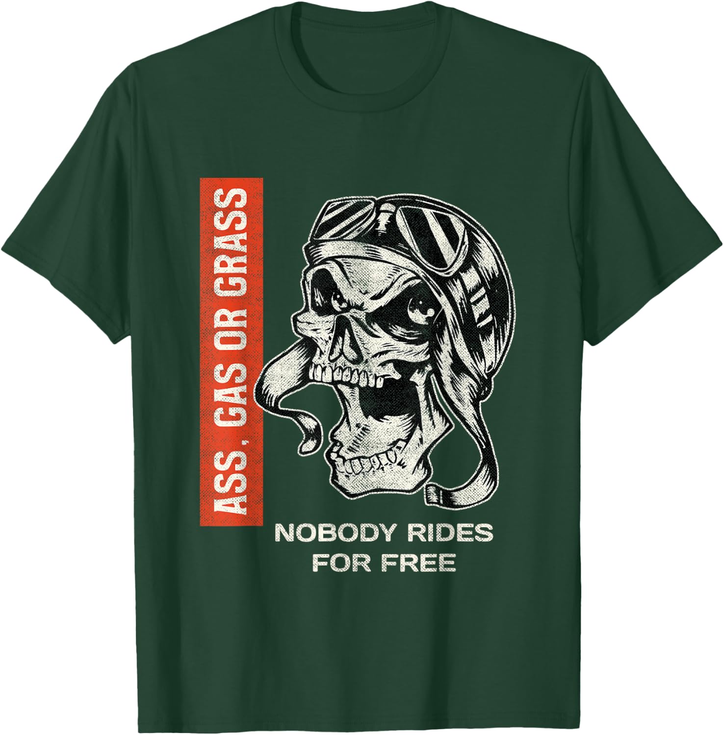 Ass, Gas or Grass Nobody Rides For Free | Biker Skull T-Shirt - T-Shirt | Forest