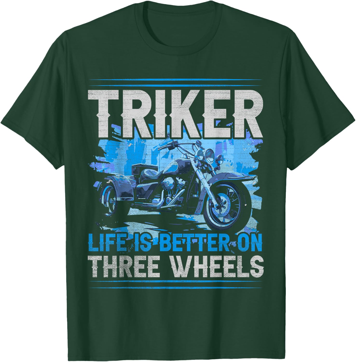 Triker - Life Is Better On Three Wheels - Motorcycle Trike T-Shirt - T-Shirt | Forest