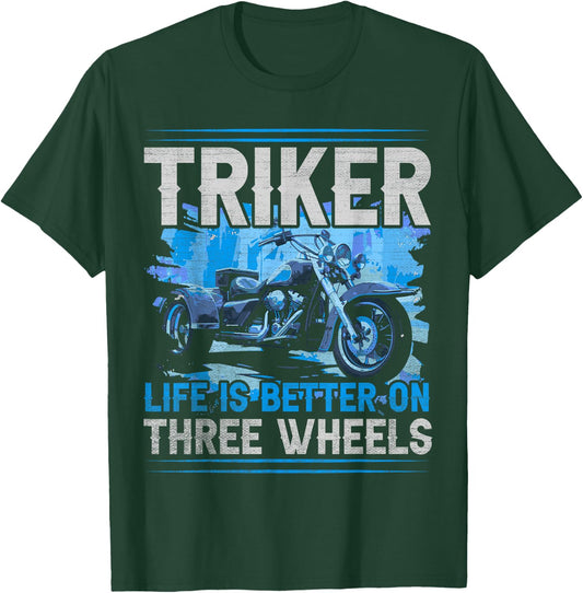 Triker - Life Is Better On Three Wheels - Motorcycle Trike T-Shirt - T-Shirt | Forest