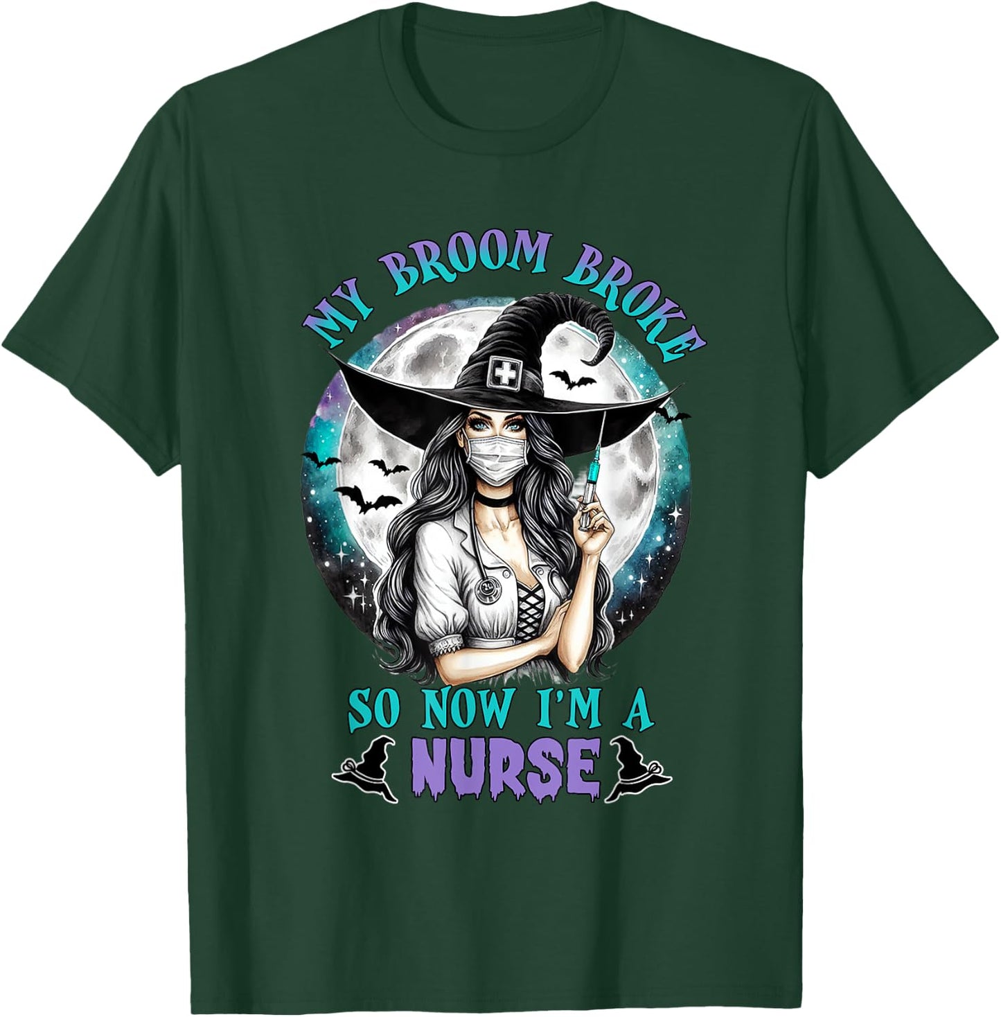 My Broom Broke So Now I'm a Nurse Funny Halloween Women T-Shirt - T-Shirt | Forest