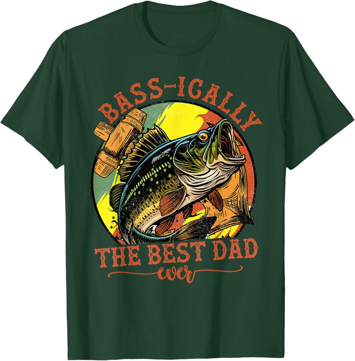 Basically The Best Dad Ever Bass Fishing Fisher Fathers Day T-Shirt - T-Shirt | Forest