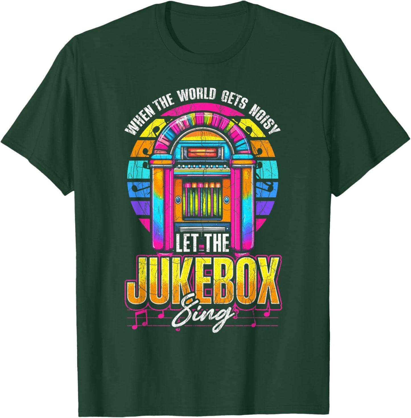 Jukebox Quote When The World Gets Noisy Let The Jukebox Sing T-Shirt - T-Shirt | Forest