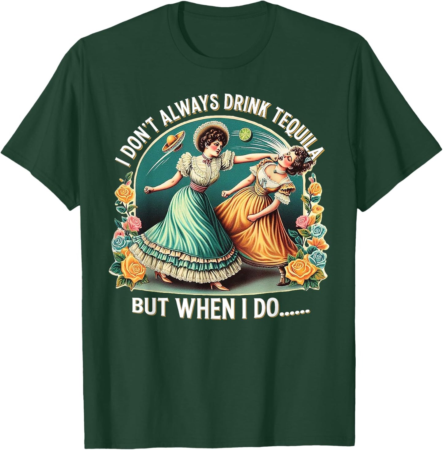 I Don't Always Drink Tequila But When I Do T-Shirt - T-Shirt | Forest