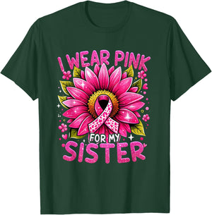 I Wear Pink For My Sister Breast Cancer Awareness Warrior T-Shirt - T-Shirt | Forest