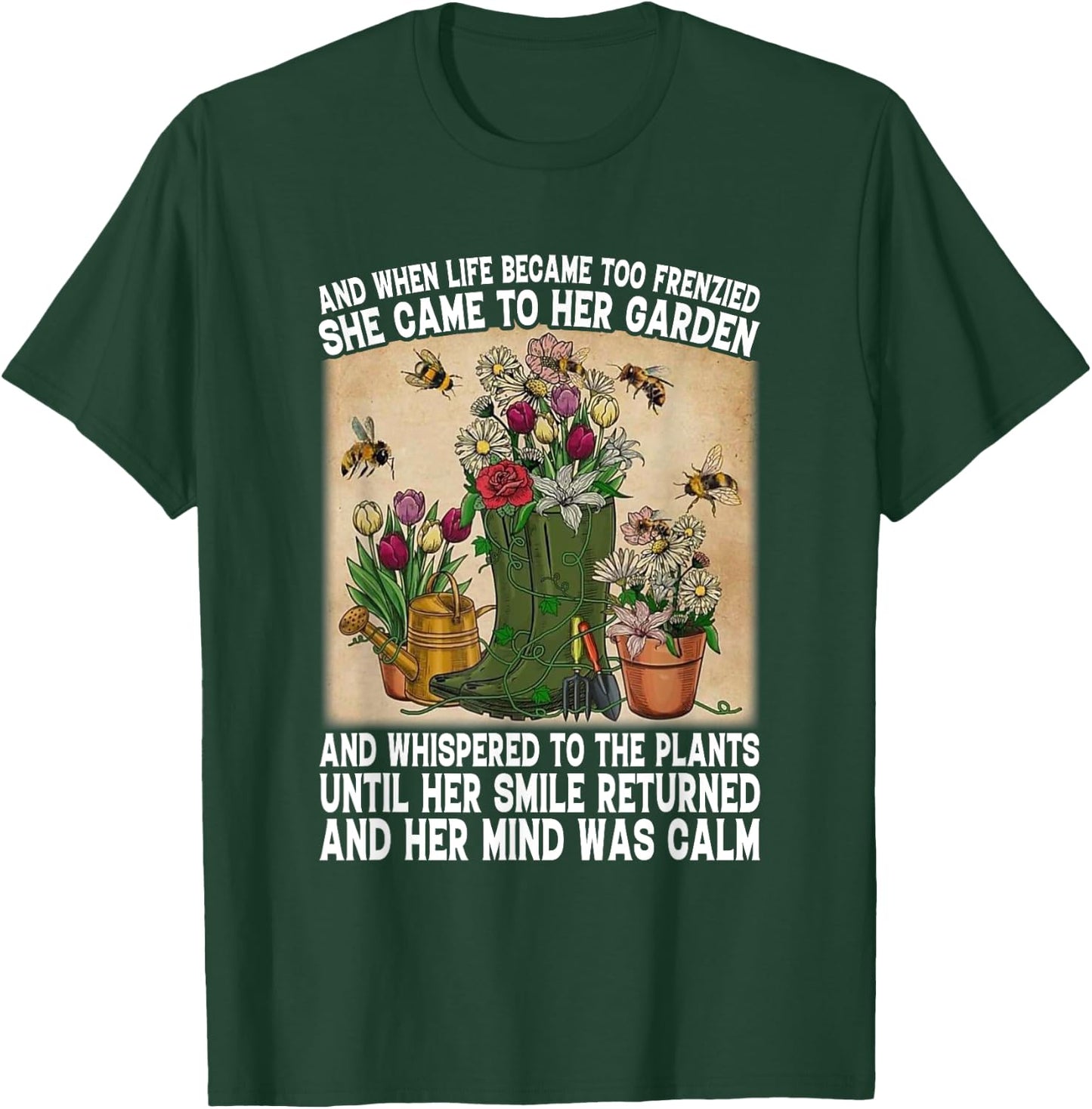 Life Became Too Frenzied She Came To Her Garden Plant Lady T-Shirt - T-Shirt | Forest