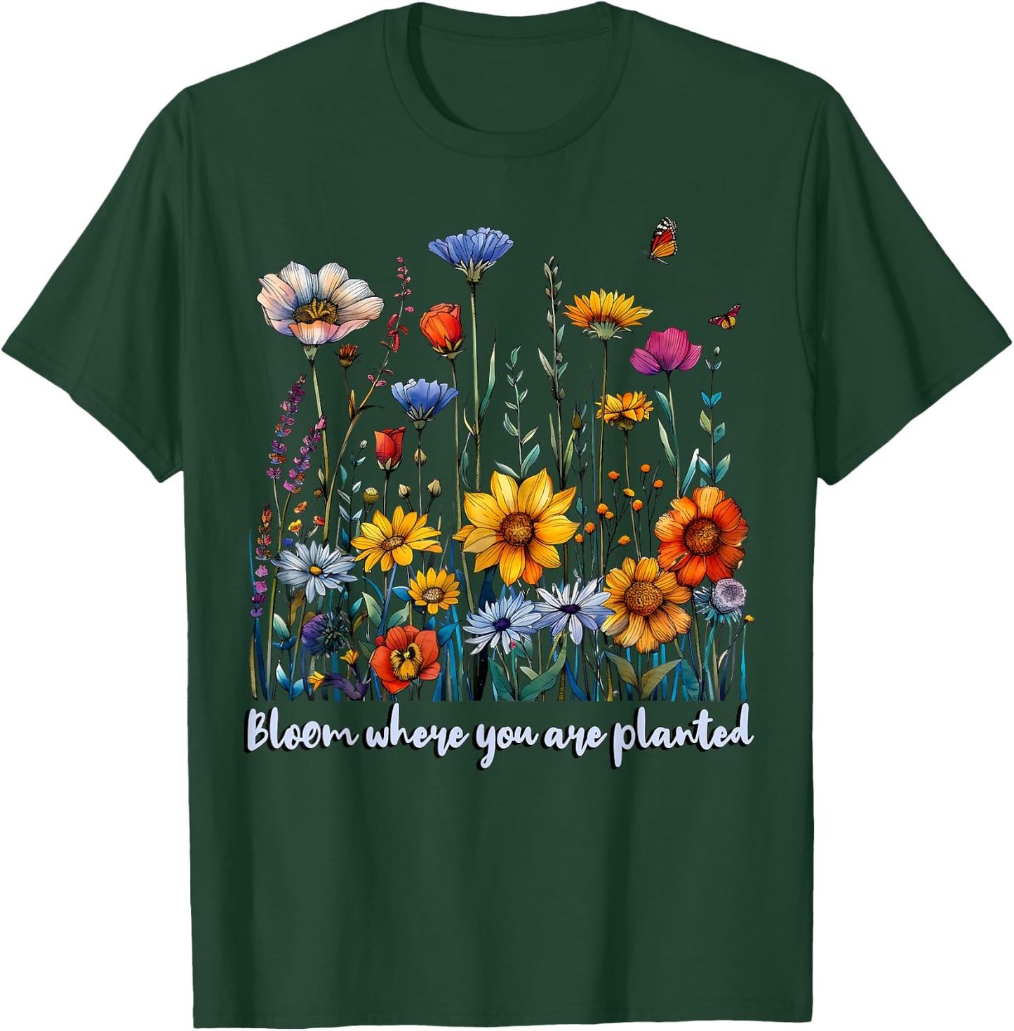 Bloom Where You Are Planted Wildflower Positive Quote T-Shirt - T-Shirt | Forest