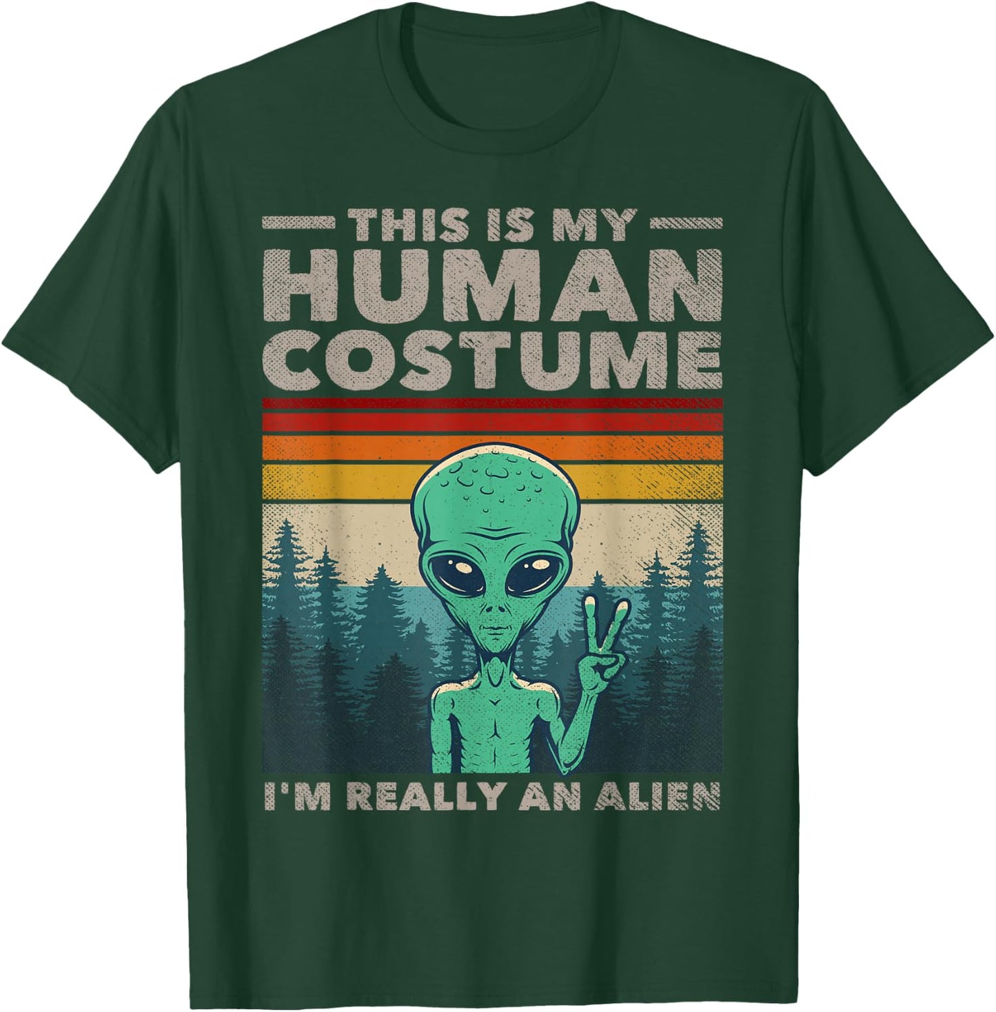 This Is My Human Costume I'm Really An Alien Retro 70s 80s T-Shirt - T-Shirt | Forest