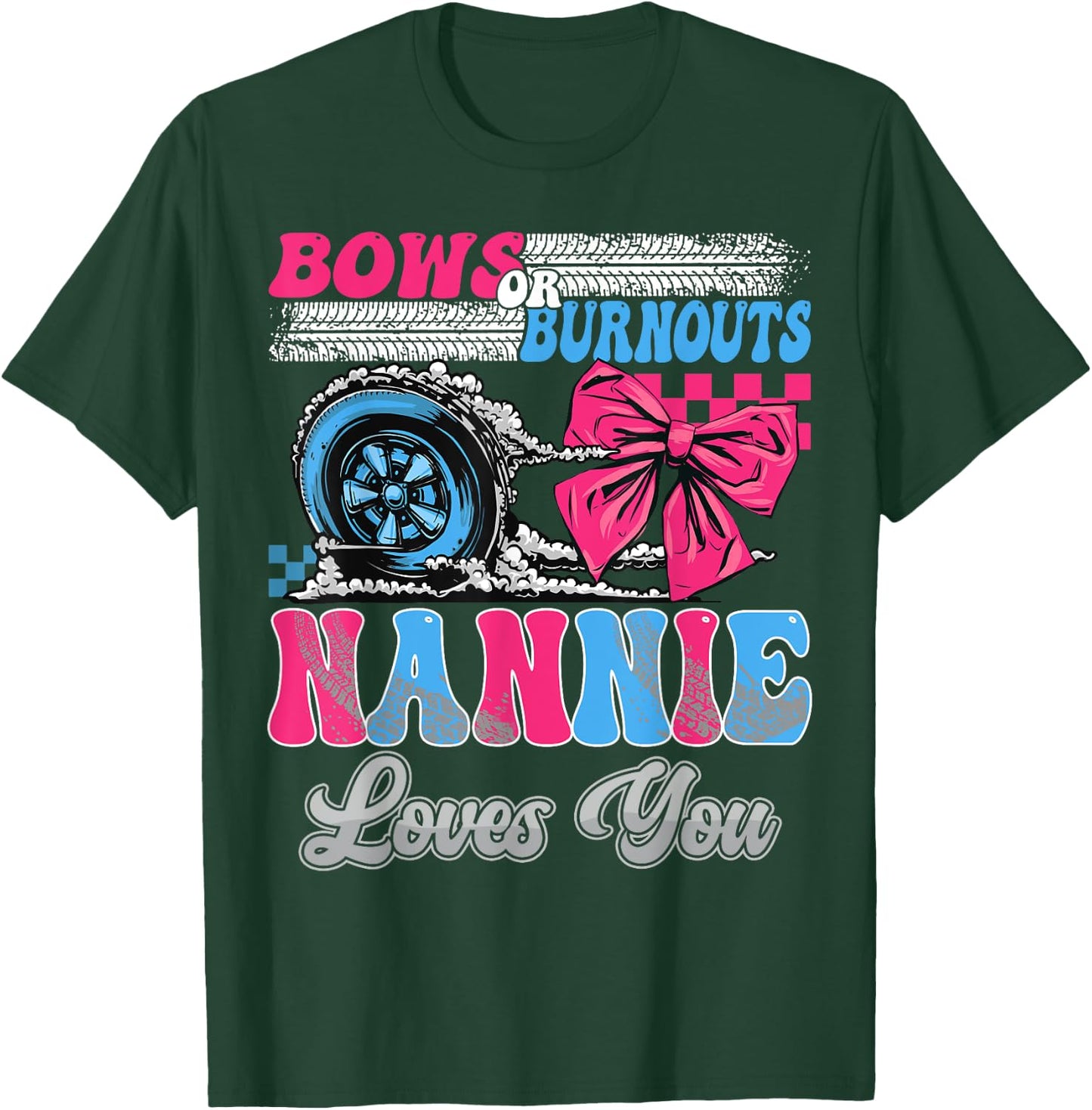 Burnouts or Bows Nannie Loves You Gender Reveal Party T-Shirt - T-Shirt | Forest