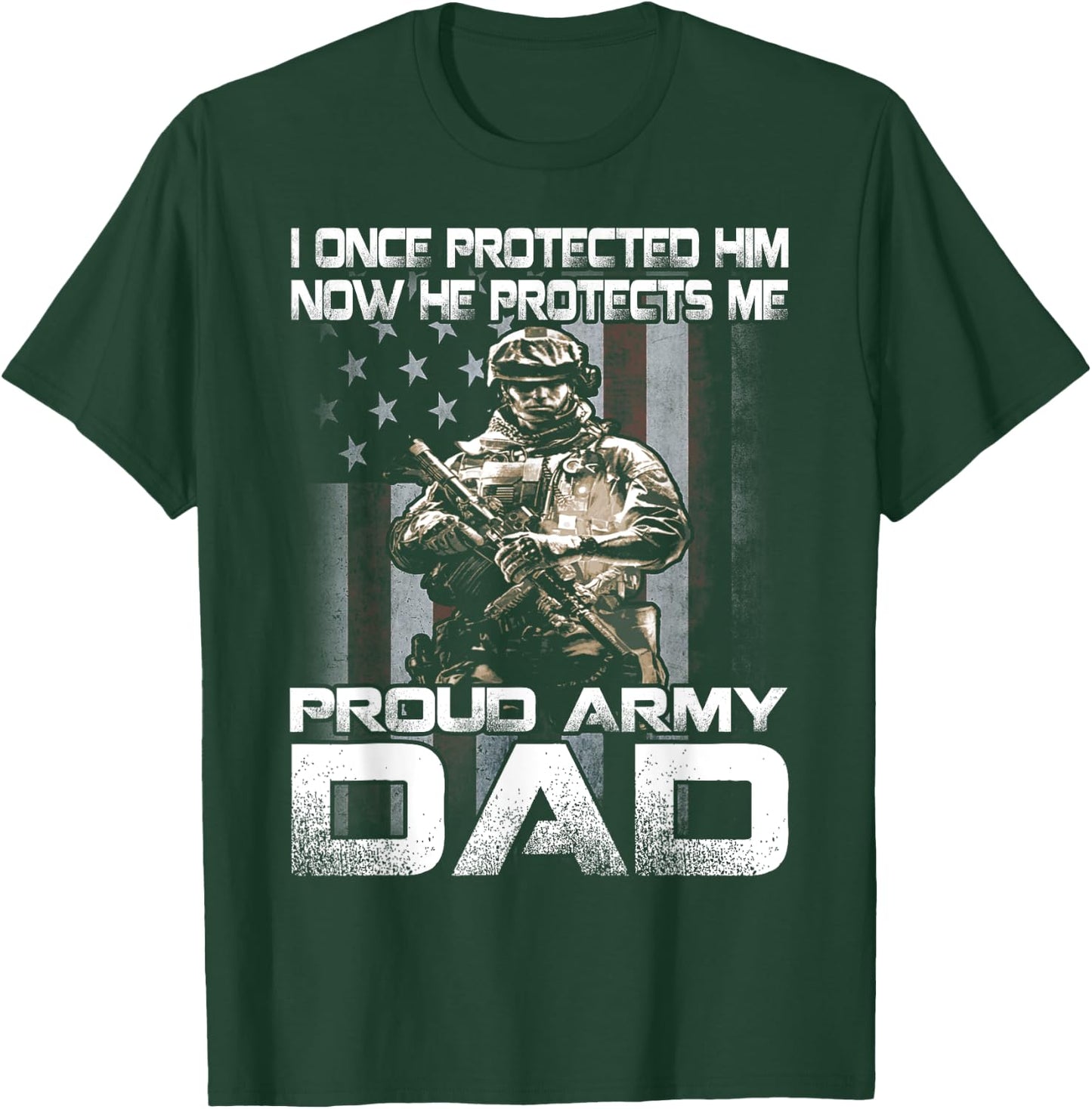 I Once Protected Him Now He Protects Me Proud Army Dad T-Shirt - T-Shirt | Forest